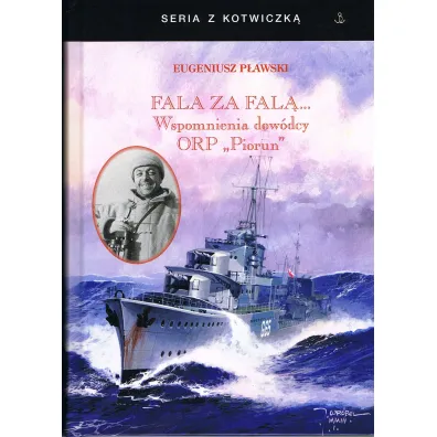 Fala za fal�. Wspomnienia dow�dcy ORP "Piorun" - Eugeniusz P�awski