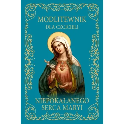 Modlitewnik dla czcicieli Niepokalanego Serca.. BR - Jolanta Szczypta
