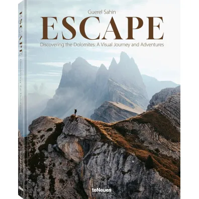 Escape: Discovering the Dolomites. A Visual Journey and Adventures