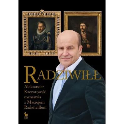 Radziwi��. Aleksander Kaczorowski rozmawia z Maciejem Radziwi��em - Aleksander Kaczorowski, Maciej Radziwi��