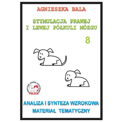 Analiza i synteza wzrokowa. Materia� tematyczny. Stymulacja prawej i lewej p�kuli. Cz�� 8 - Agnieszka Bala
