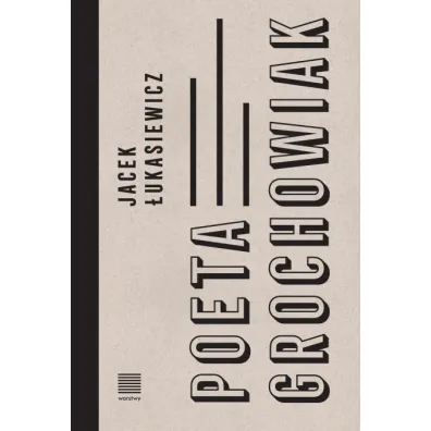 Poeta Grochowiak - Jacek �ukasiewicz