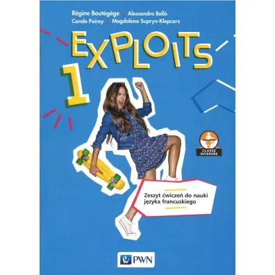 Exploits 1. Zeszyt �wicze� do nauki j�zyka francuskiego dla liceum i technikum - R�gine Bout�gège, Magdalena Supryn-Klepcarz, Alessandra Bello, Carole Poirey