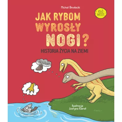 Jak rybom wyrosy nogi? Historia ewolucji na Ziemi - Micha Brodacki