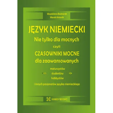 J�zyk niemiecki Nie tylko dla mocnych czyli czasowniki mocne dla zaawansowanych - Marek Antonik, Magdalena  Bednarek