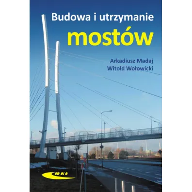 Budowa i utrzymanie most�w - Arkadiusz Madaj, Witold Wo�owicki