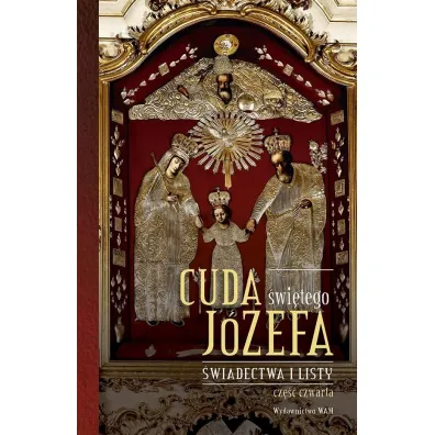 Cuda �wi�tego J�zefa. �wiadectwa i listy. Cz�� 4 - Katarzyna Pytlarz