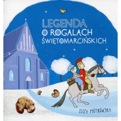 Legenda o rogalach �wi�tomarci�skich - Eliza Piotrowska