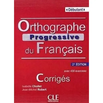 Orthographe progressive du francais A1 - Isabelle Chollet, Robert Jean-Michel