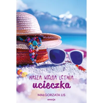 Nasza wielka letnia ucieczka - Ma�gorzata Lis