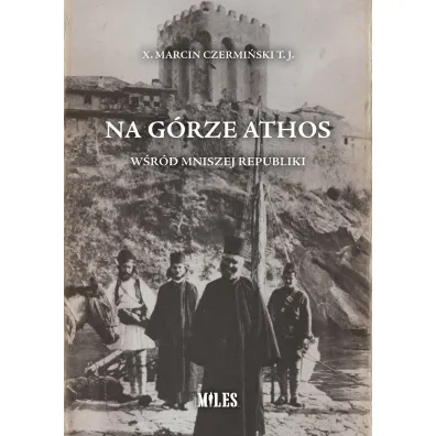 Na G�rze Athos. W�r�d mniszej republiki - Marcin Czermi�ski