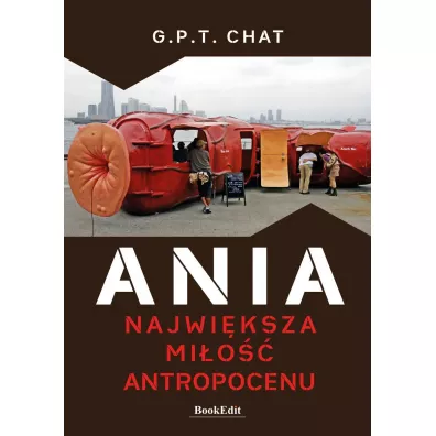 Ania. Najwi�ksza mi�o�� antropocenu - G. P. T. Chat
