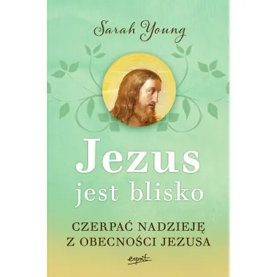 Jezus jest blisko. Czerpa� nadziej� z obecno�ci Jezusa - Sarah Young