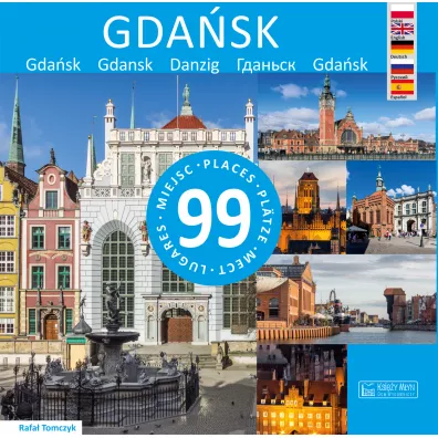 Gda�sk - 99 miejsc / 99 Places / 99 Platze / 99 Lugares