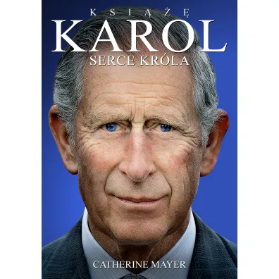Ksi��� Karol. Serce kr�la - Catherine Mayer