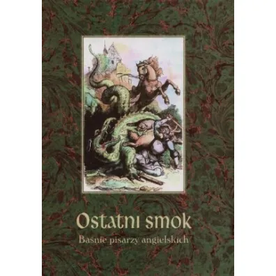 Ostatni smok. Ba�nie pisarzy angielskich