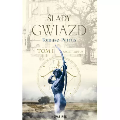 Sagittarius. �lady gwiazd. Tom 1 - Tomasz  Petrus