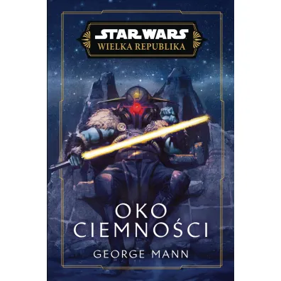 Star Wars. Wielka Republika. Oko ciemnoci - George Mann
