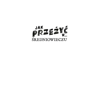 Jak prze�y� w... �redniowieczu