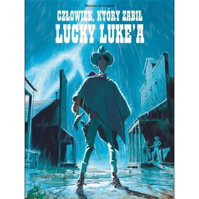 Cz�owiek, kt�ry zabi� Lucky Luke'a - Matthieu Bonhomme