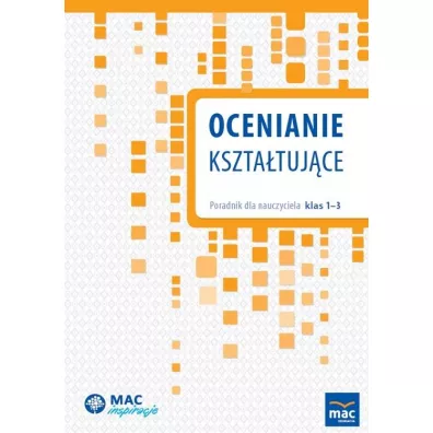 Ocenianie kszta�tuj�ce. Poradnik dla nauczyciela klas 1-3 - Marta B�kowska, Sabina Pi�at