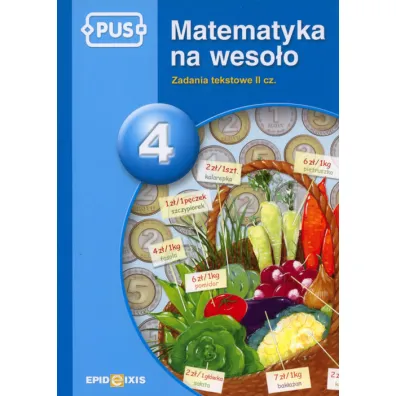 Zadania tekstowe. Cz�� 2. Matematyka na weso�o. Tom 4