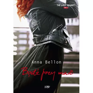 B�d� przy mnie. The Last Regret. Tom 4 - Anna Bellon