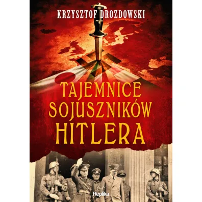 Tajemnice sojusznik�w Hitlera - Krzysztof Drozdowski