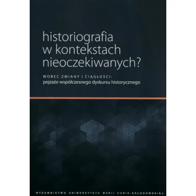 Historiografia w kontekstach nieoczekiwanych? - Ewa Solska, Marek Wo�niak, Witek Piotr
