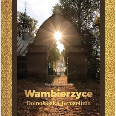 Wambierzyce Dolnolska Jerozolima - Zbigniew Franczukowski