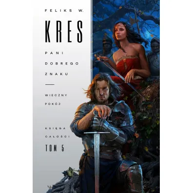 Pani Dobrego Znaku. Wieczny pok�j. Ksi�ga Ca�o�ci. Tom 5 - Feliks W. Kres