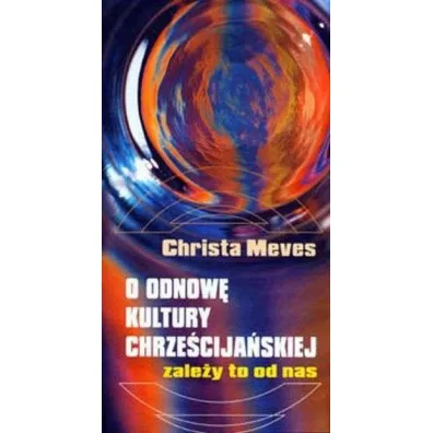 O odnow� kultury chrze�cija�skiej. Zale�y to od na - Christa Meves