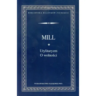 Utylitaryzm. O wolno�ci - John Stuart Mill