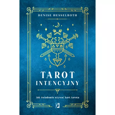 Tarot intencyjny. Jak �wiadomie u�ywa� kart tarota - Denisse Hesselroth