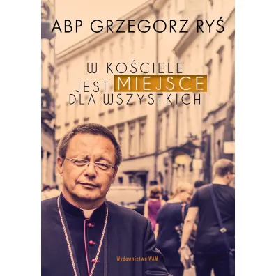 W Ko�ciele jest miejsce dla wszystkich - Grzegorz Ry�