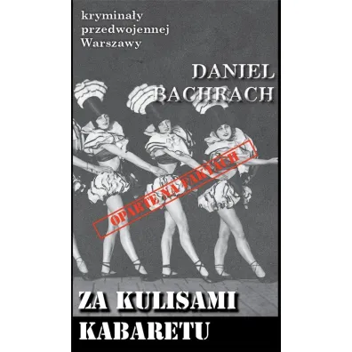 Krymina�y przedwojennej Warszawy Tom 78 Za kulisami kabaretu - Daniel Bachrach