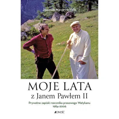 Moje lata z Janem Paw�em II. Prywatne zapiski rzecznika prasowego Watykanu 1984-2006