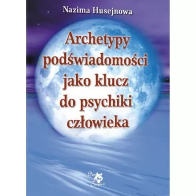 Archetypy pod�wiadomo�ci jako klucz do psychiki cz�owieka - Nazima Husejnowa