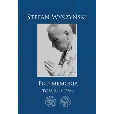 Pro memoria. Tom XII: 1965 - Stefan Wyszy�ski