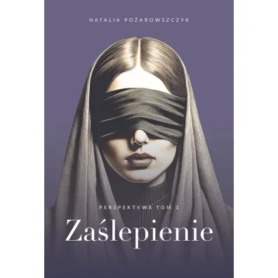 Za�lepienie. Perspektywa. Tom 1 - Natalia  Po�arowszczyk
