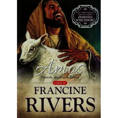 Amos. Prorok, pasterz z Tekoa. Tom 4 - Francine Rivers