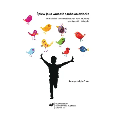 �piew jako warto�� osobowa dziecka T.1 - Jadwiga Uchy�a-Zroski