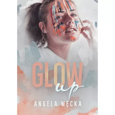 Glow up - Angela  W�cka