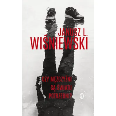 Czy m�czy�ni s� �wiatu potrzebni - Janusz Leon Wi�niewski