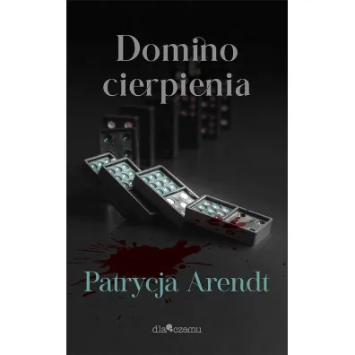 Domino cierpienia - Patrycja Arendt