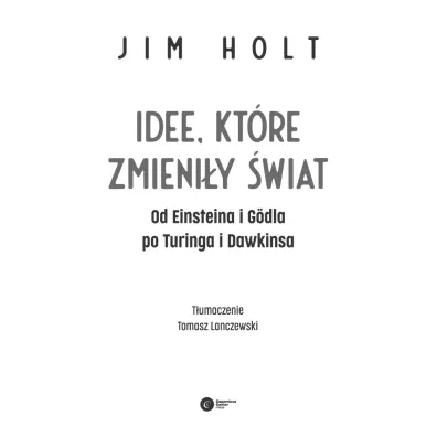 Idee, kt�re zmieni�y �wiat. Od Einsteina i Godla po Turinga i Dawkinsa