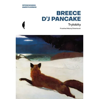 Trylobity. Opowiadania zebrane - Breece D'J Pancake