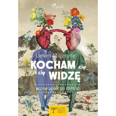 Kocham ci i ci widz. Przewodnik po mioci - Migerode Lieven