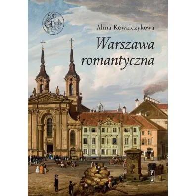 Warszawa romantyczna - Alina Kowalczykowa