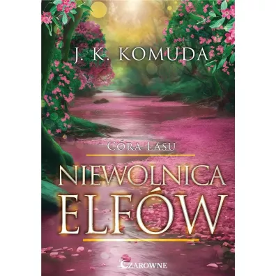 Niewolnica elf�w T.3 C�ra lasu - J. K. Komuda